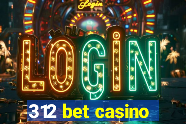 312 bet casino